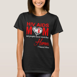 Hiv Aids Mum I Raised Mine T-Shirt