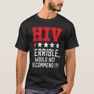 Hiv Terrible Would Not Recommend It Hiv Aids Aware T-Shirt