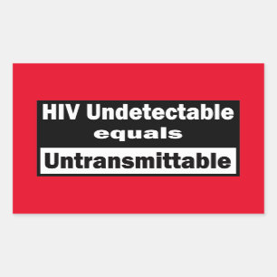 HIV Undetectable equals HIV Untransmittable Rectangular Sticker