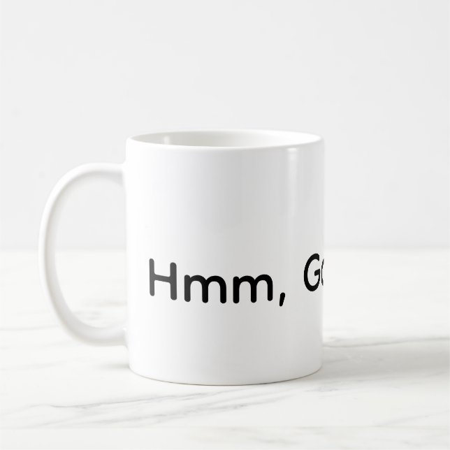 Hmm, Good Coffee  Mug (Left)