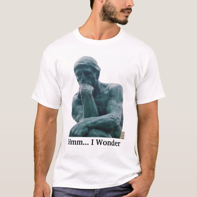 Hmm... I Wonder (thinker) shirt (Front)