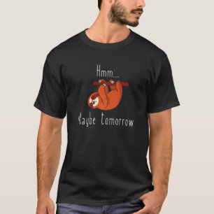 Hmm   Maybe Tomorrow  Lazy Cat With Glasses On Pc T-Shirt