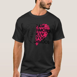 Hmong Miao Hmoob Girl Woman Princess Strong 9 T-Shirt