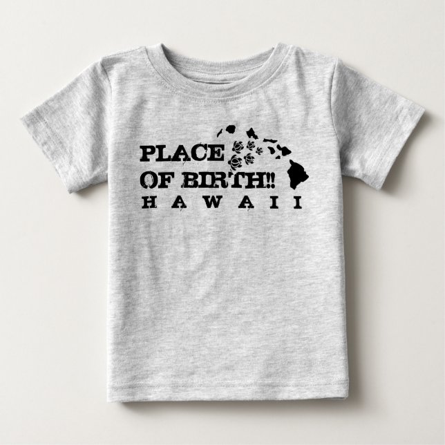 Ho Brah!...,Place Of Birth Hawaii ( Baby Clothes ) Baby T-Shirt (Front)