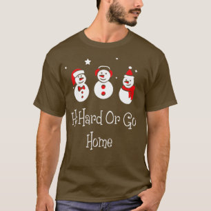 Ho Hard Or Go Home Funny Family Christmas Tshirt
