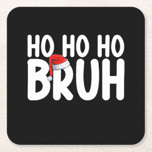 Ho Ho Bruh Funny Christmas Santa Holiday Square Paper Coaster