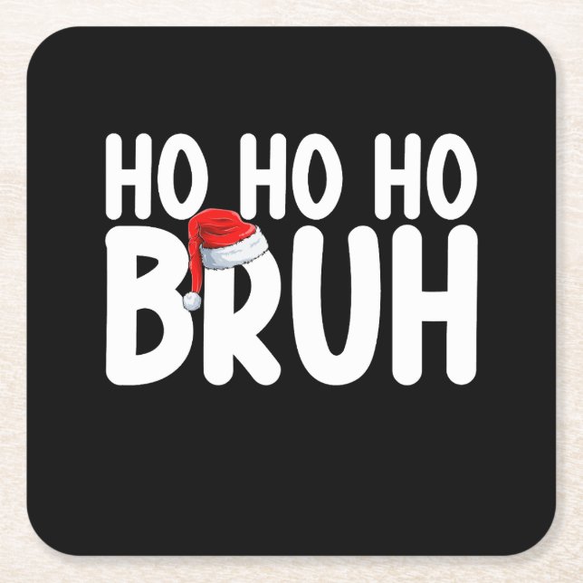 Ho Ho Bruh Funny Christmas Santa Holiday Square Paper Coaster (Front)