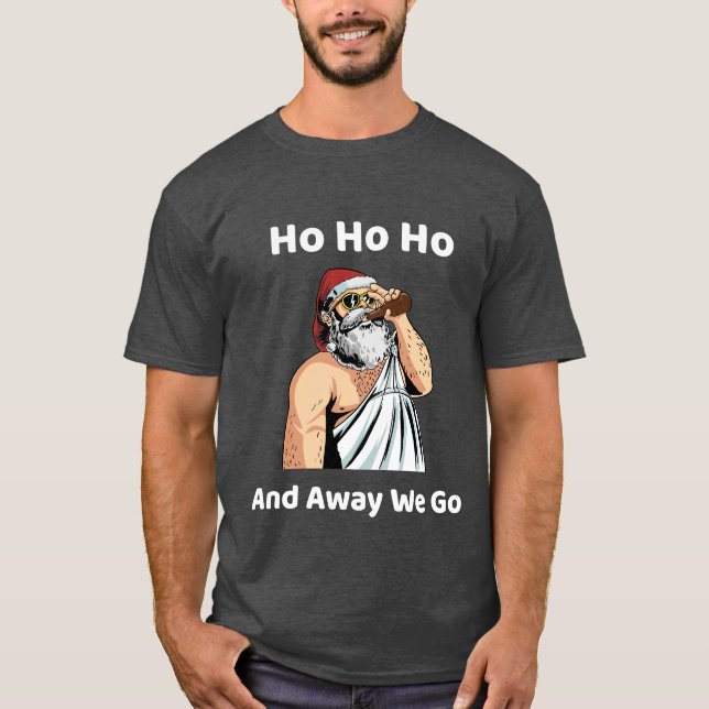 'Ho Ho Ho and Away We Go T-Shirt (Front)