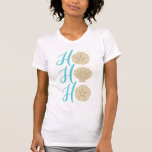 Ho Ho Ho Beach Christmas Sand Dollar and Shell T-Shirt<br><div class="desc">Cute beachy Christmas design with text reading "Ho Ho Ho" using sand dollars and shells.</div>
