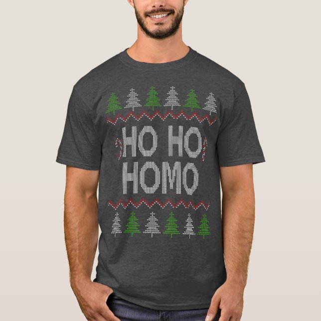 Ho Ho Ho Homo Homosexual LGB Gay Ugly Christmas T-Shirt (Front)