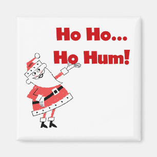 Ho Ho Ho Hum Santa Tshirts and Gifts Magnet