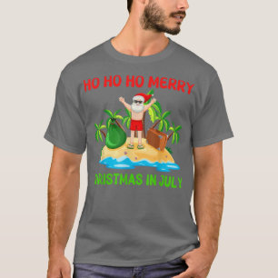 Ho Ho Ho Merry Christmas In July Funny Santa Beach T-Shirt