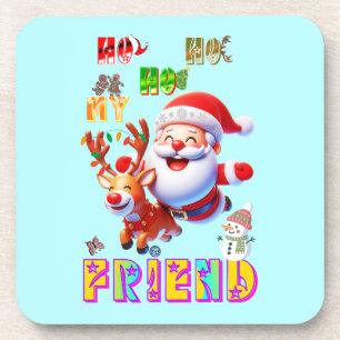 Ho Ho Ho My Dear Friend Coaster