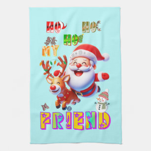 Ho Ho Ho My Dear Friend Tea Towel