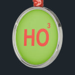HO HO HO -.png Metal Tree Decoration<br><div class="desc">Designs & Apparel from LGBTshirts.com Browse 10, 000  Lesbian,  Gay,  Bisexual,  Trans,  Culture,  Humour and Pride Products including T-shirts,  Tanks,  Hoodies,  Stickers,  Buttons,  Mugs,  Posters,  Hats,  Cards and Magnets.  Everything from "GAY" TO "Z" SHOP NOW AT: http://www.LGBTshirts.com FIND US ON: THE WEB: http://www.LGBTshirts.com FACEBOOK: http://www.facebook.com/glbtshirts TWITTER: http://www.twitter.com/glbtshirts</div>