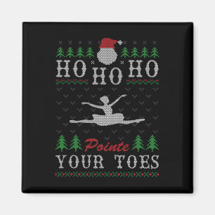 Ho Ho Ho Pointe Your Toes Ugly Christmas Ballet Da Magnet