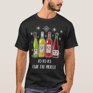 Ho Ho Ho Pour The Merlot Funny Wine Christmas Tsh T-Shirt