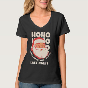 Ho Ho Ho Santa Knows What You Did Last Night T-Shirt