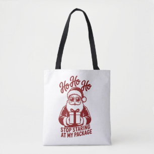 Ho Ho Ho Stop Staring At My Package Snarky Xmas Tote Bag