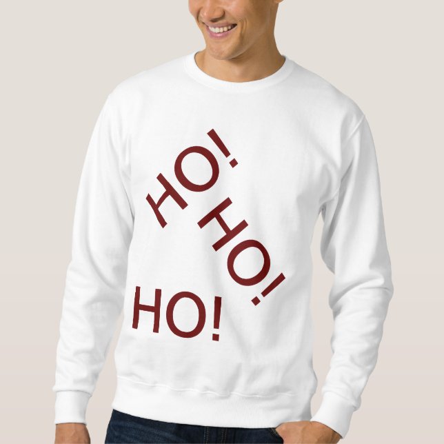 HO HO HO SWEATSHIRT (Front)