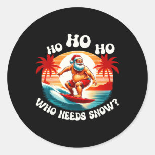 Ho Ho Ho Who Need Snow Christmas In July Santa Cla Classic Round Sticker