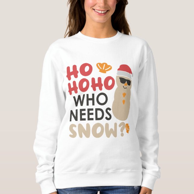 Ho Ho Ho Who Needs Snow Beach Christmas Sweatshirt (Front)