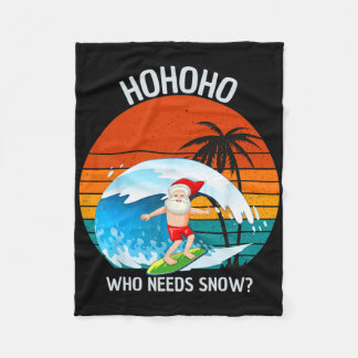 Ho Ho Ho Who Needs Snow Christmas In July Funny Sa Fleece Blanket