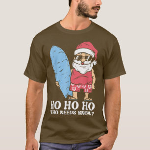 Ho Ho Ho Who Needs Snow Surfing Santa Christmas in T-Shirt