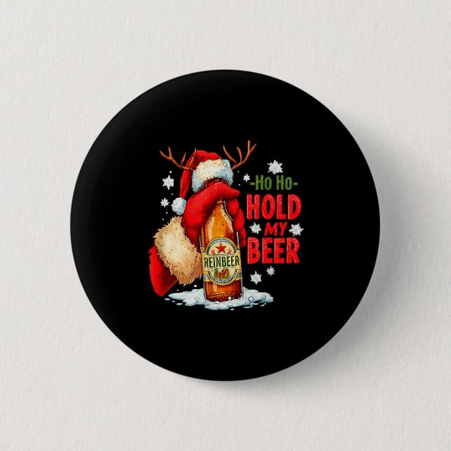 Ho Ho Hold My Beer  6 Cm Round Badge (Front)
