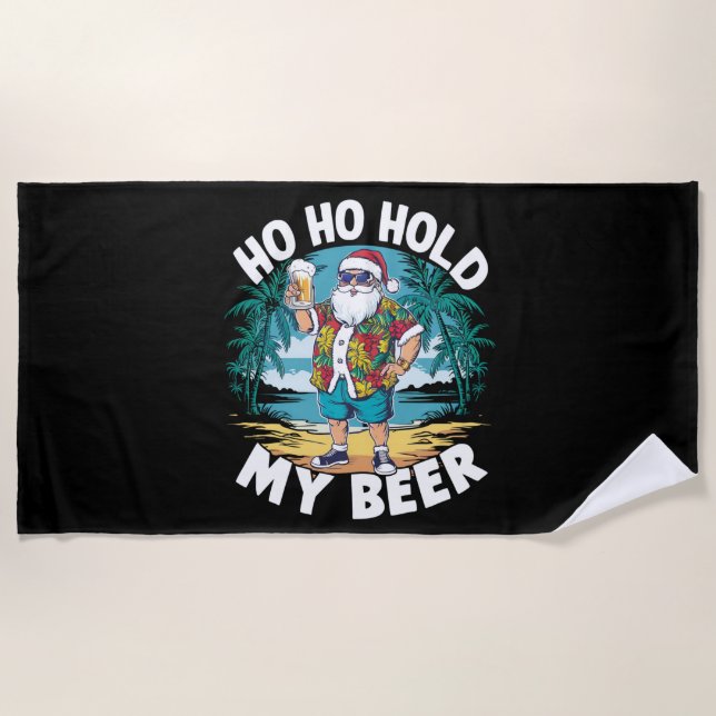 Ho Ho Hold My Beer Christmas in July Summer Santa  Beach Towel (Front)
