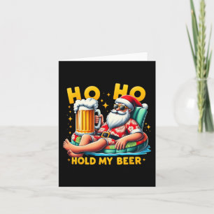 Ho Ho Hold My Beer Christmas In July Summer Santa  Card