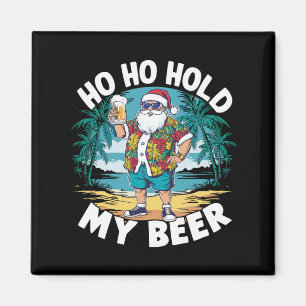 Ho Ho Hold My Beer Christmas in July Summer Santa  Magnet