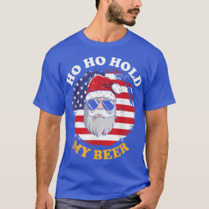 Ho ho hold my Beer Christmas in July T-Shirt