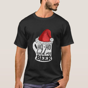 Ho Ho Hold My Beer Christmas Xmas Funny Beer Drink T-Shirt