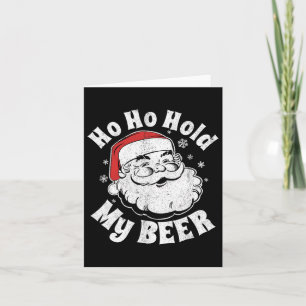 Ho Ho Hold My Beer Funny Christmas In July Party A Card