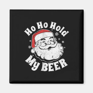 Ho Ho Hold My Beer Funny Christmas In July Party A Magnet