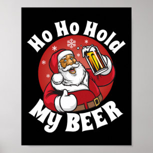 Ho Ho Hold My Beer Funny Christmas In July Party A Poster