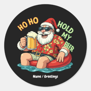 Ho Ho Hold My Beer Funny Drinking Santa Christmas Classic Round Sticker