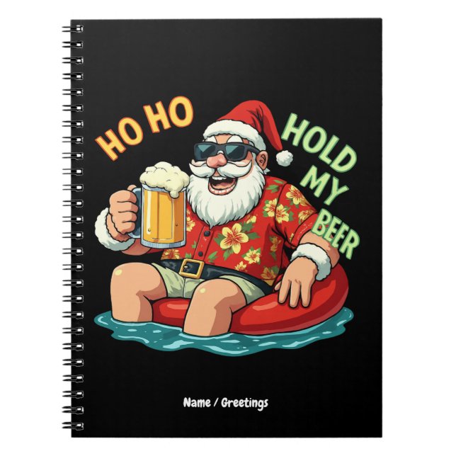 Ho Ho Hold My Beer Funny Drinking Santa Christmas  Notebook (Front)