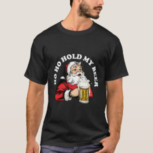 Ho Ho Hold My Beer Funny Santa Claus For Christmas T-Shirt