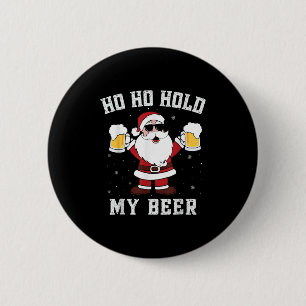 Ho Ho Hold My Beer Funny Santa Drinking Beer Xmas 6 Cm Round Badge