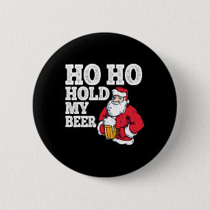 Ho Ho Hold My Beer I Funny Drinking Santa Christma 6 Cm Round Badge