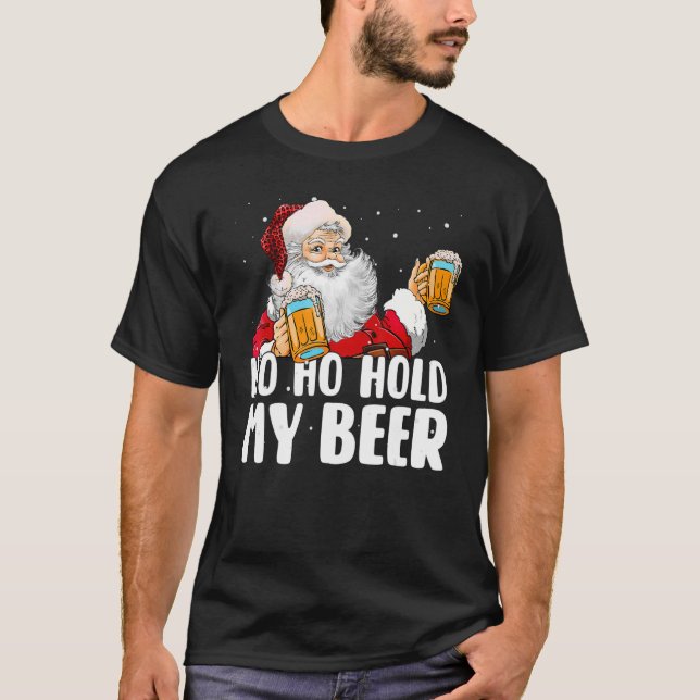 Ho Ho Hold My Beer Santa Claus Merry Christmas 202 T-Shirt (Front)
