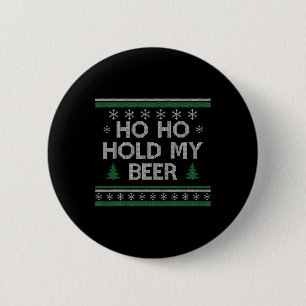 Ho Ho Hold My Beer Santa Ugly Christmas Drinking S 6 Cm Round Badge