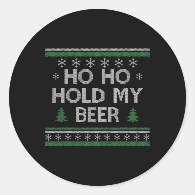 Ho Ho Hold My Beer Santa Ugly Christmas Drinking S Classic Round Sticker (Front)