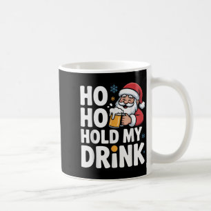 Ho Ho Hold My Drink Christmas Santa Party Humor Coffee Mug