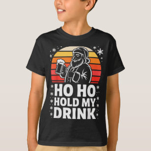 Ho Ho Hold My Drink Christmas Santa Party Humor  T-Shirt