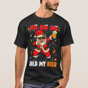 Ho Ho Hold My Drink Cool Dabbing Santa Christmas X T-Shirt