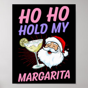 Ho Ho Hold My Margarita Christmas In July Santa Va Poster