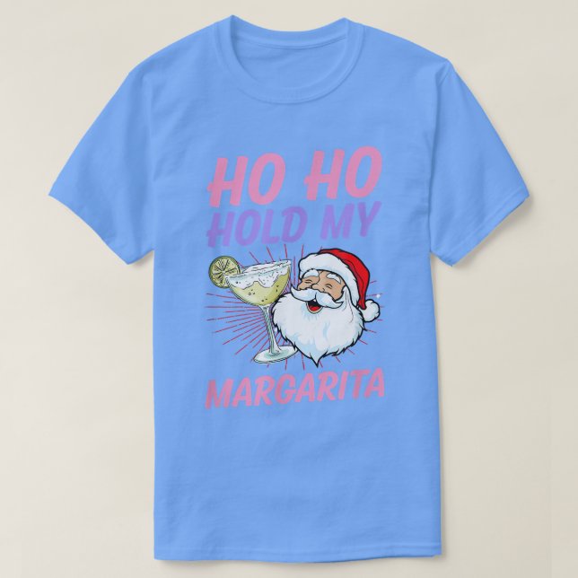 Ho Ho Hold My Margarita Christmas In July Santa Va T-Shirt (Design Front)